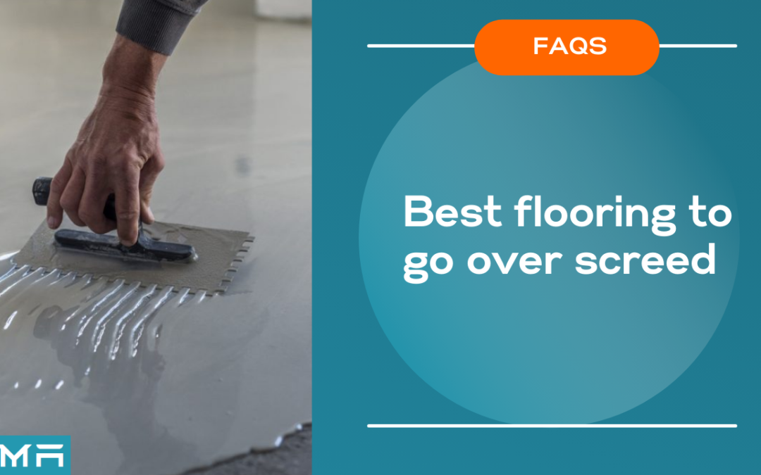 Best flooring to go over screed